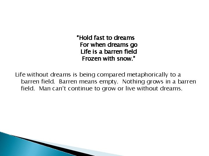 “Hold fast to dreams For when dreams go Life is a barren field Frozen “Hold fast to dreams For when dreams go Life is a barren field Frozen