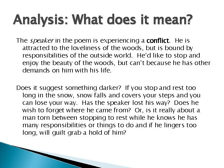 Analysis: What does it mean? The speaker in the poem is experiencing a conflict. Analysis: What does it mean? The speaker in the poem is experiencing a conflict.