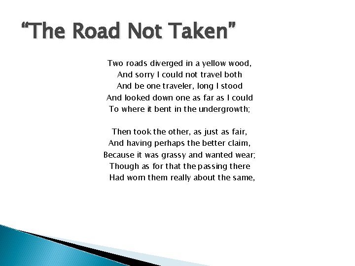 “The Road Not Taken” Two roads diverged in a yellow wood, And sorry I “The Road Not Taken” Two roads diverged in a yellow wood, And sorry I