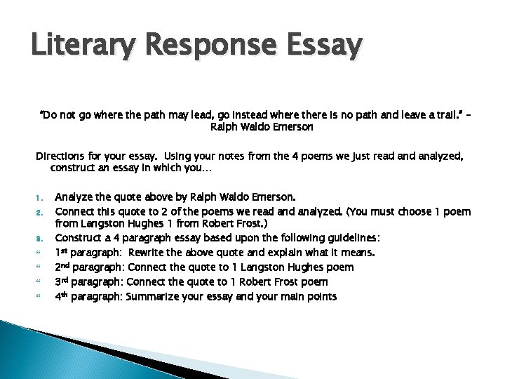 Literary Response Essay “Do not go where the path may lead, go instead where Literary Response Essay “Do not go where the path may lead, go instead where