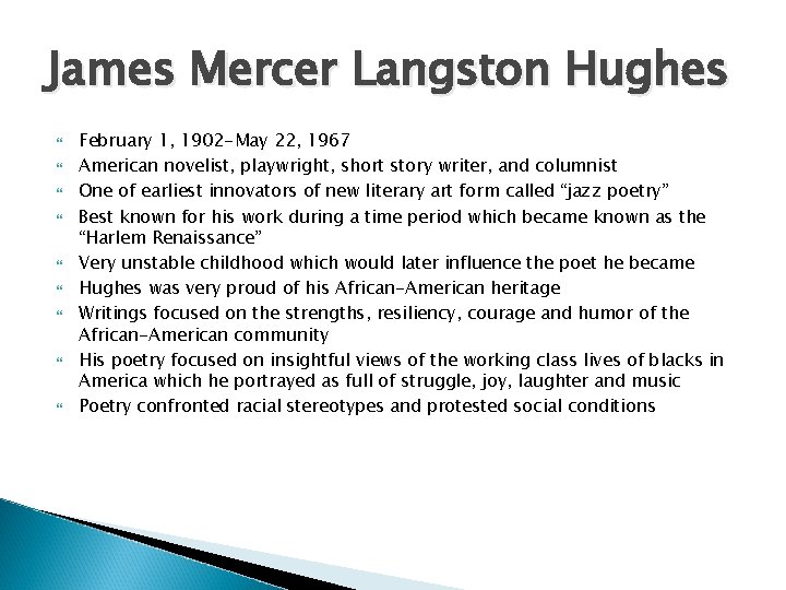 James Mercer Langston Hughes February 1, 1902 -May 22, 1967 American novelist, playwright, short James Mercer Langston Hughes February 1, 1902 -May 22, 1967 American novelist, playwright, short