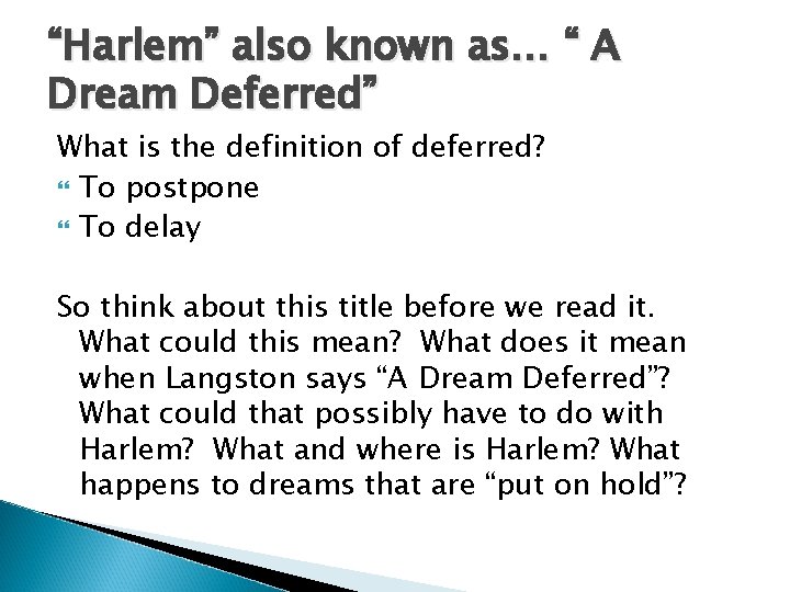 “Harlem” also known as… “ A Dream Deferred” What is the definition of deferred? “Harlem” also known as… “ A Dream Deferred” What is the definition of deferred?