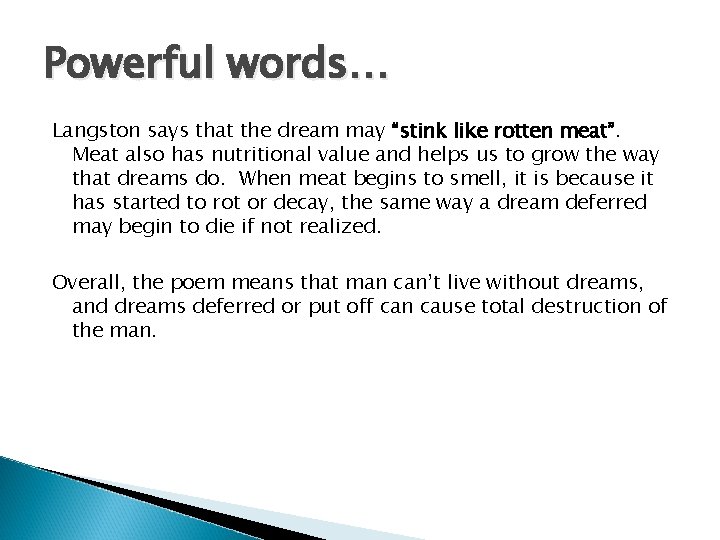Powerful words… Langston says that the dream may “stink like rotten meat”. Meat also Powerful words… Langston says that the dream may “stink like rotten meat”. Meat also