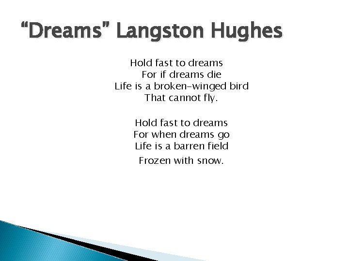 “Dreams” Langston Hughes Hold fast to dreams For if dreams die Life is a “Dreams” Langston Hughes Hold fast to dreams For if dreams die Life is a
