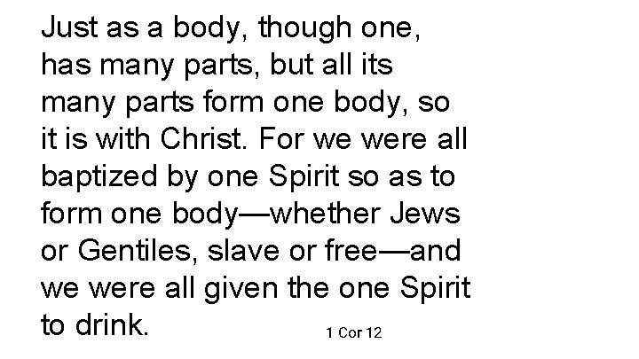 Just as a body, though one, has many parts, but all its many parts