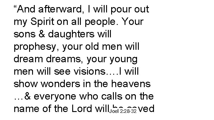 “And afterward, I will pour out my Spirit on all people. Your sons &