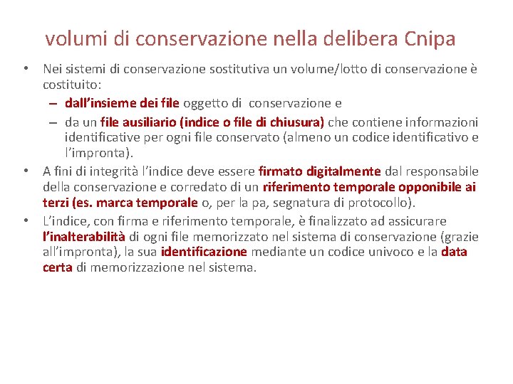 volumi di conservazione nella delibera Cnipa • Nei sistemi di conservazione sostitutiva un volume/lotto