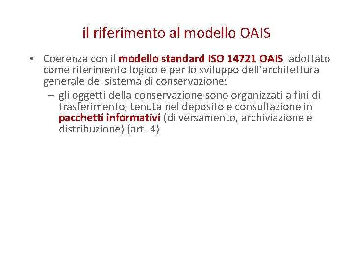 il riferimento al modello OAIS • Coerenza con il modello standard ISO 14721 OAIS