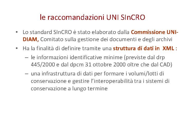 le raccomandazioni UNI SIn. CRO • Lo standard SIn. CRO è stato elaborato dalla