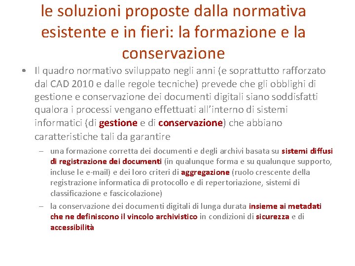 le soluzioni proposte dalla normativa esistente e in fieri: la formazione e la conservazione