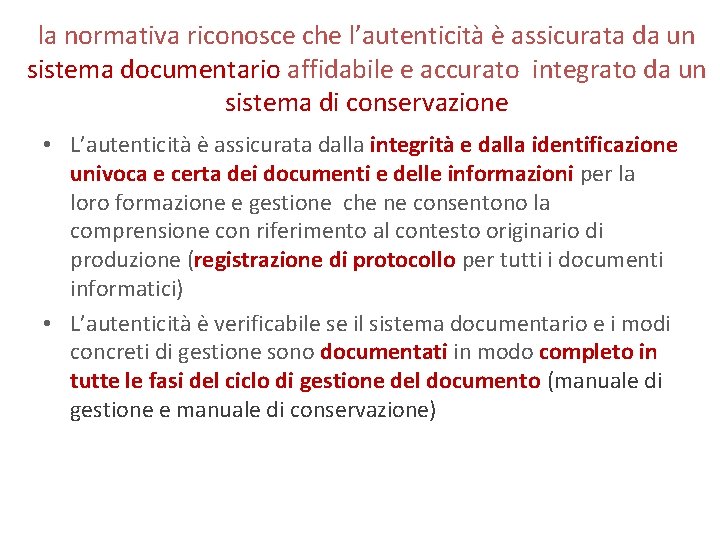 la normativa riconosce che l’autenticità è assicurata da un sistema documentario affidabile e accurato