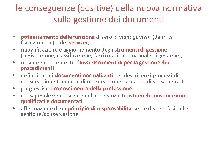 le conseguenze (positive) della nuova normativa sulla gestione dei documenti • potenziamento della funzione