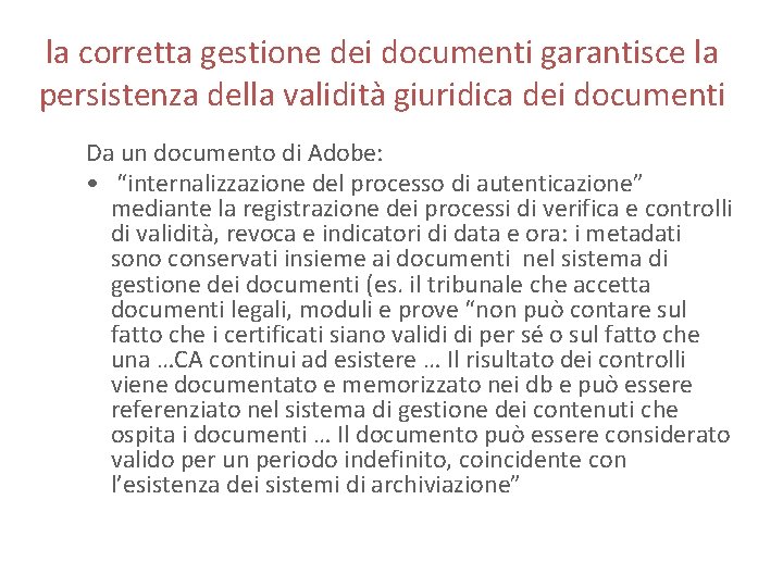 la corretta gestione dei documenti garantisce la persistenza della validità giuridica dei documenti Da