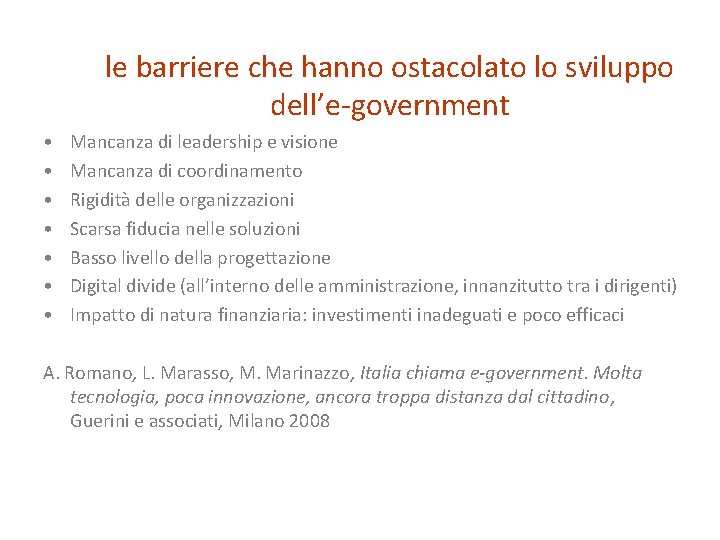 le barriere che hanno ostacolato lo sviluppo dell’e-government • • Mancanza di leadership e