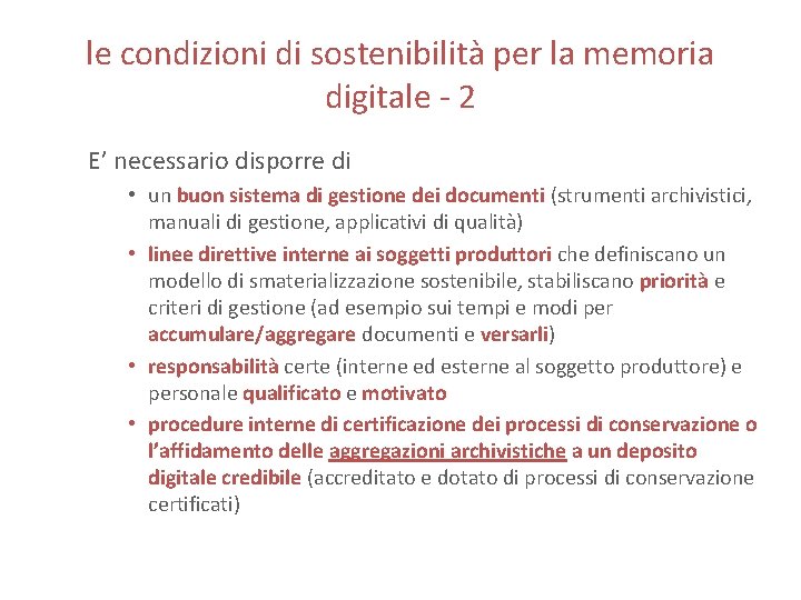 le condizioni di sostenibilità per la memoria digitale - 2 E’ necessario disporre di