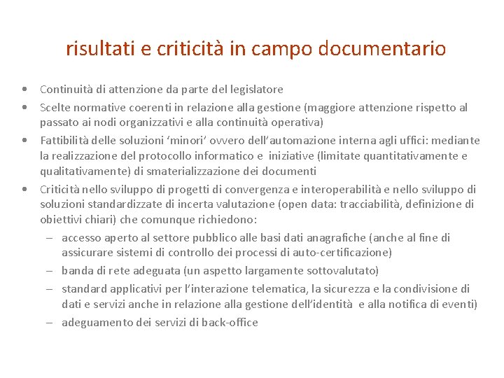 risultati e criticità in campo documentario • Continuità di attenzione da parte del legislatore