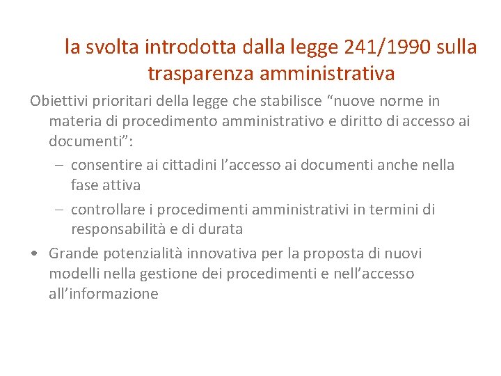la svolta introdotta dalla legge 241/1990 sulla trasparenza amministrativa Obiettivi prioritari della legge che