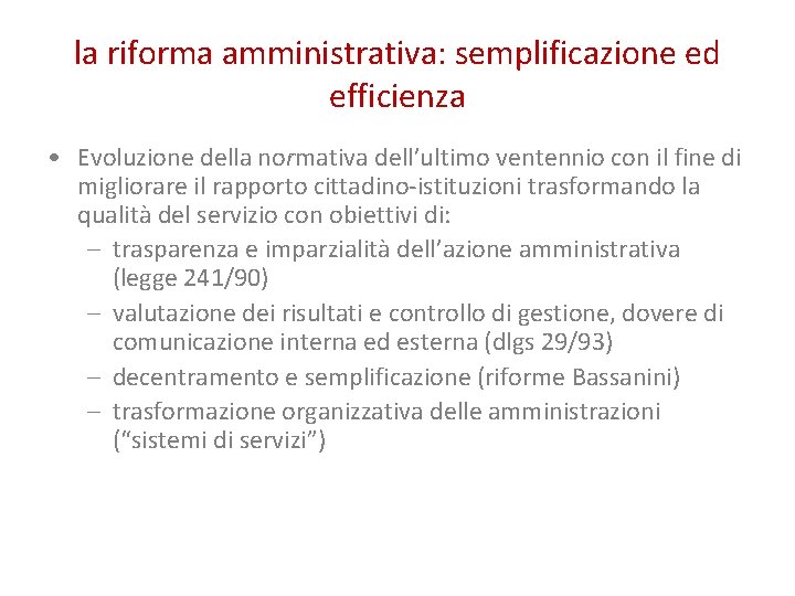 la riforma amministrativa: semplificazione ed efficienza • Evoluzione della normativa dell’ultimo ventennio con il