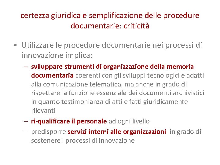 certezza giuridica e semplificazione delle procedure documentarie: criticità • Utilizzare le procedure documentarie nei