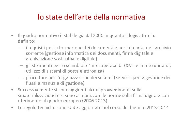 lo state dell’arte della normativa • Il quadro normativo è stabile già dal 2000