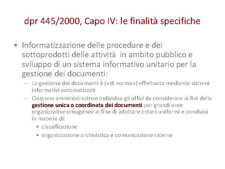 dpr 445/2000, Capo IV: le finalità specifiche • Informatizzazione delle procedure e dei sottoprodotti