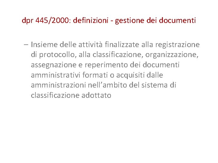 dpr 445/2000: definizioni - gestione dei documenti – Insieme delle attività finalizzate alla registrazione