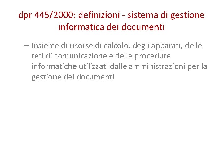 dpr 445/2000: definizioni - sistema di gestione informatica dei documenti – Insieme di risorse