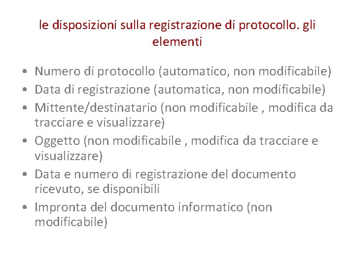 le disposizioni sulla registrazione di protocollo. gli elementi • Numero di protocollo (automatico, non