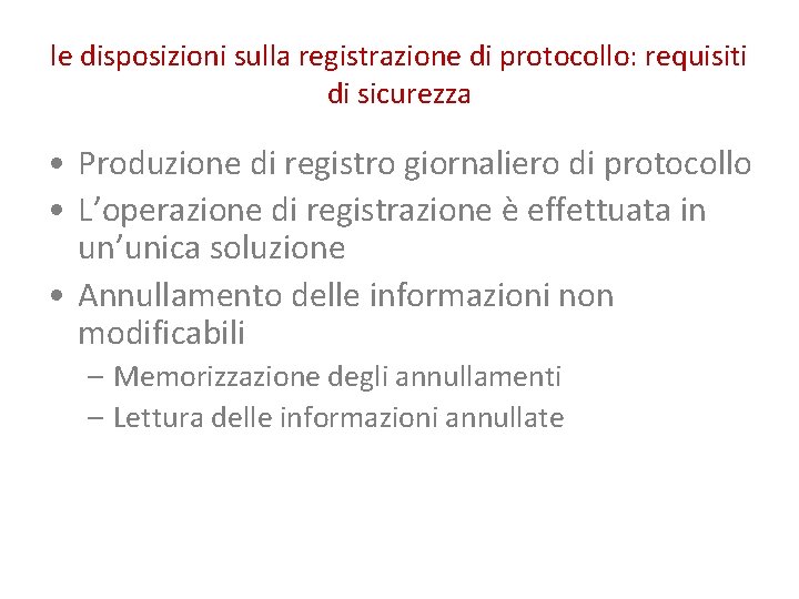 le disposizioni sulla registrazione di protocollo: requisiti di sicurezza • Produzione di registro giornaliero