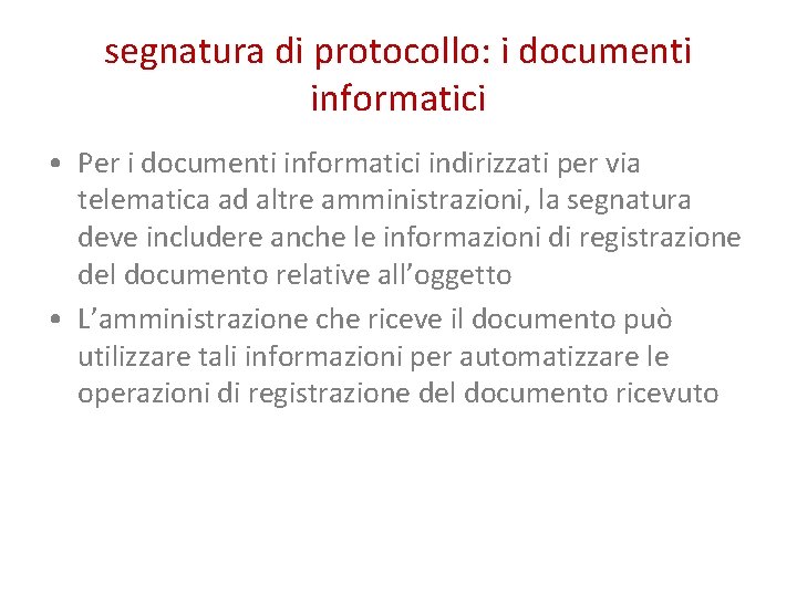 segnatura di protocollo: i documenti informatici • Per i documenti informatici indirizzati per via