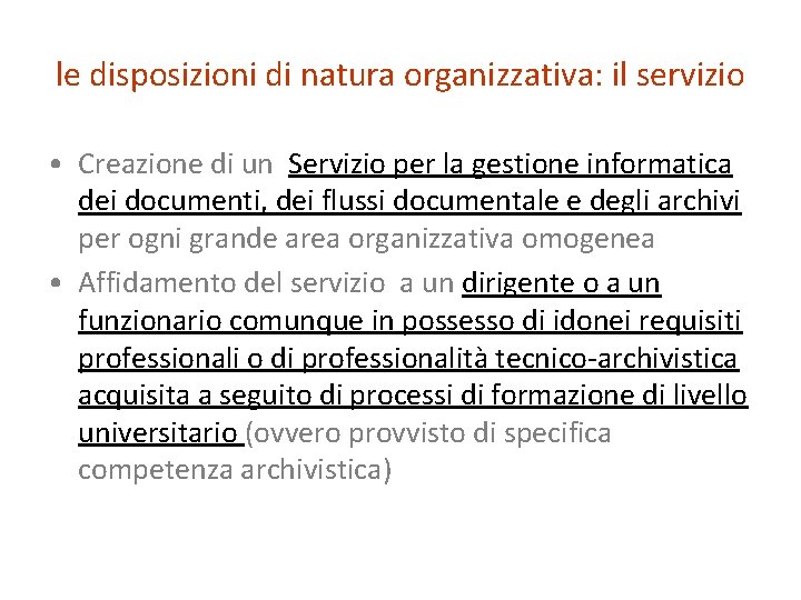 le disposizioni di natura organizzativa: il servizio • Creazione di un Servizio per la