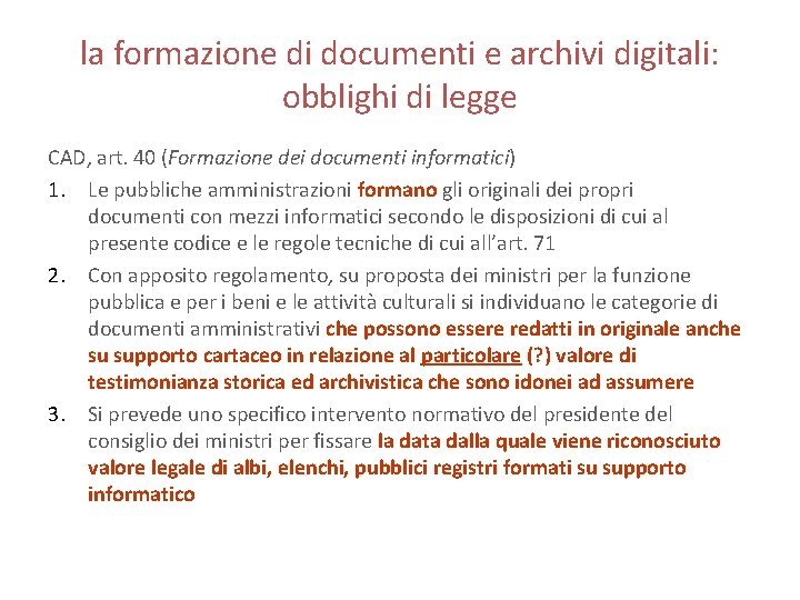 la formazione di documenti e archivi digitali: obblighi di legge CAD, art. 40 (Formazione