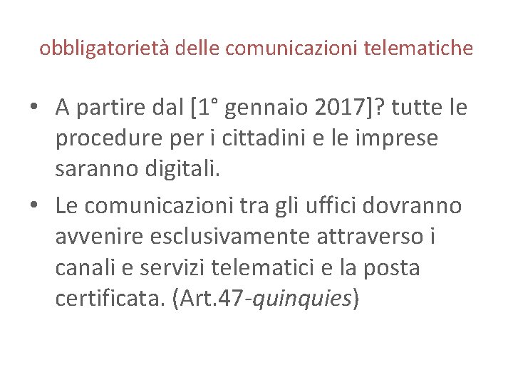 obbligatorietà delle comunicazioni telematiche • A partire dal [1° gennaio 2017]? tutte le procedure