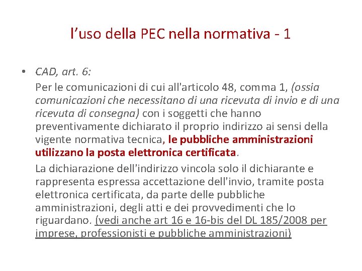 l’uso della PEC nella normativa - 1 • CAD, art. 6: Per le comunicazioni