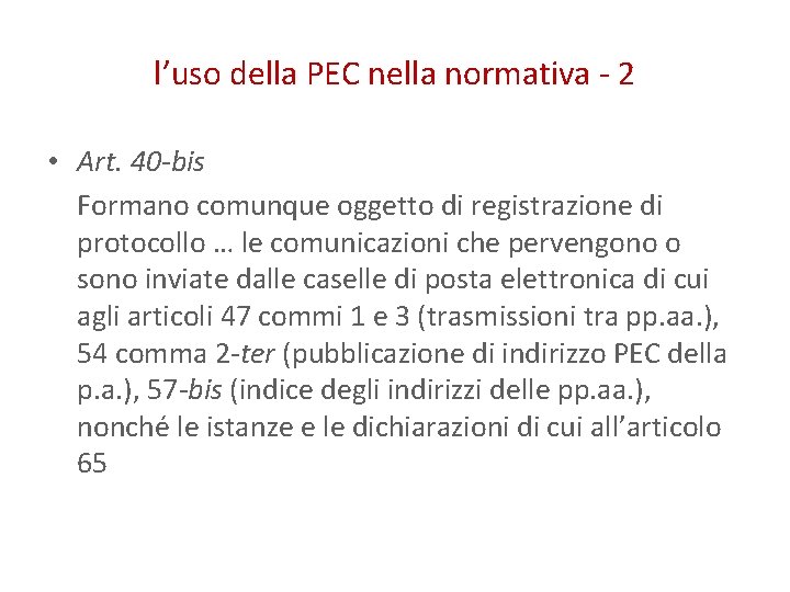 l’uso della PEC nella normativa - 2 • Art. 40 -bis Formano comunque oggetto