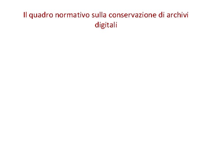 Il quadro normativo sulla conservazione di archivi digitali 