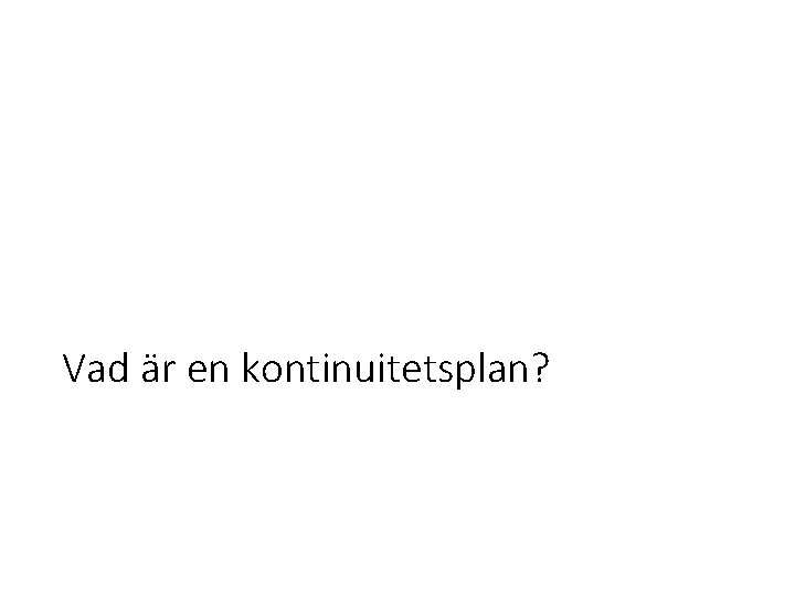 Vad är en kontinuitetsplan? 