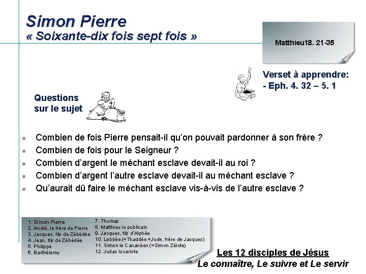 Simon Pierre « Soixante-dix fois sept fois » Matthieu 18. 21 -35 Verset à