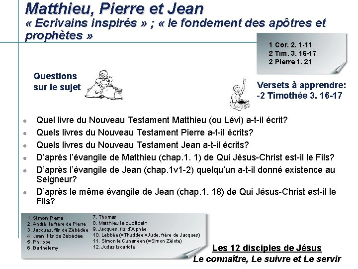 Matthieu, Pierre et Jean « Ecrivains inspirés » ; « le fondement des apôtres