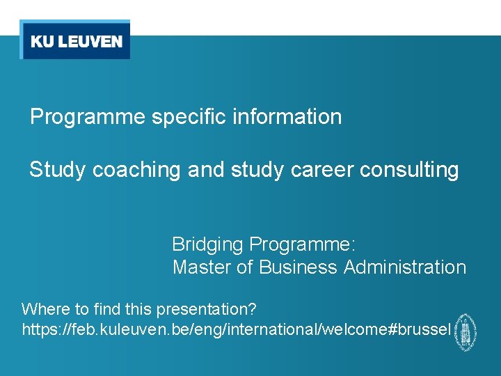 Programme specific information Study coaching and study career consulting Bridging Programme: Master of Business