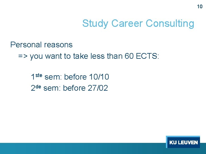 10 Study Career Consulting Personal reasons => you want to take less than 60