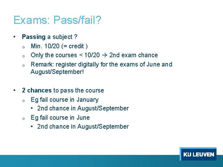 Exams: Pass/fail? • Passing a subject ? o o o Min. 10/20 (= credit