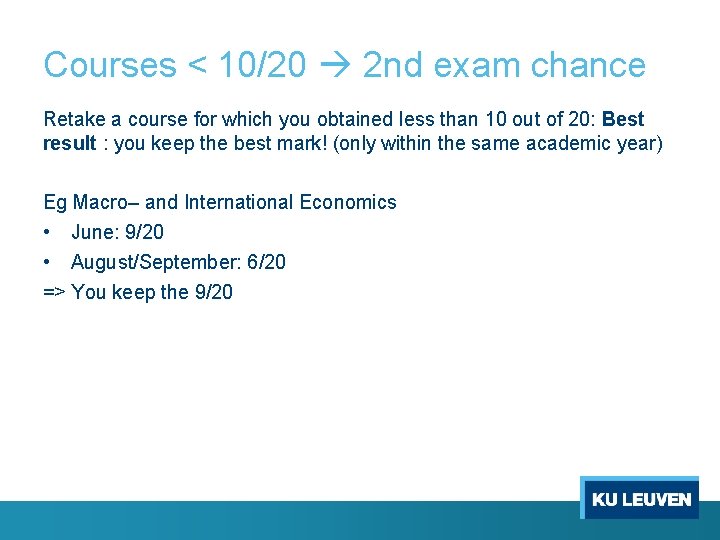 Courses < 10/20 2 nd exam chance Retake a course for which you obtained