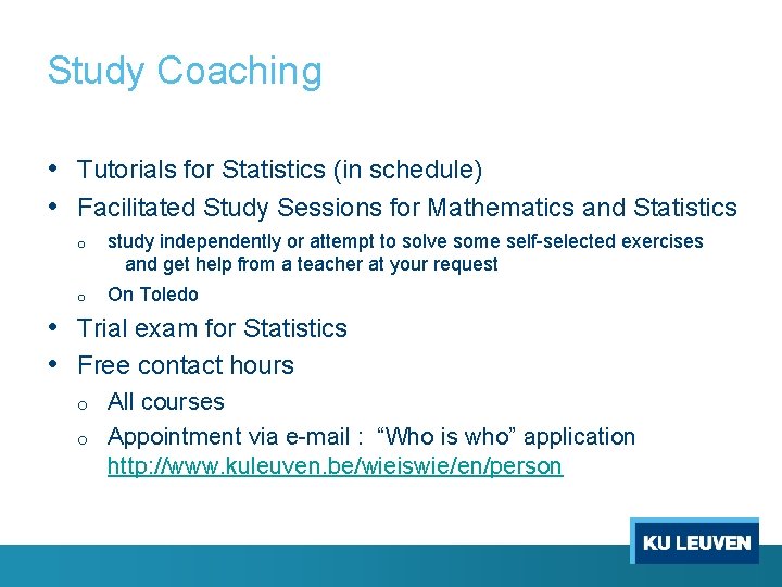 Study Coaching • Tutorials for Statistics (in schedule) • Facilitated Study Sessions for Mathematics