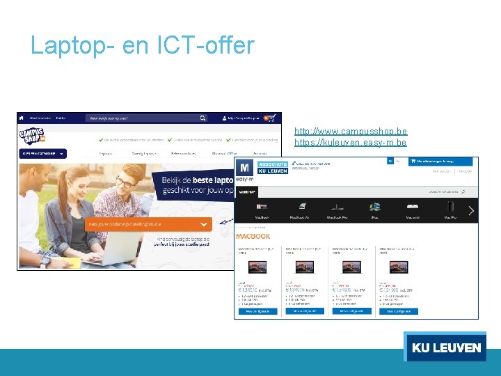 Laptop- en ICT-offer http: //www. campusshop. be https: //kuleuven. easy-m. be 