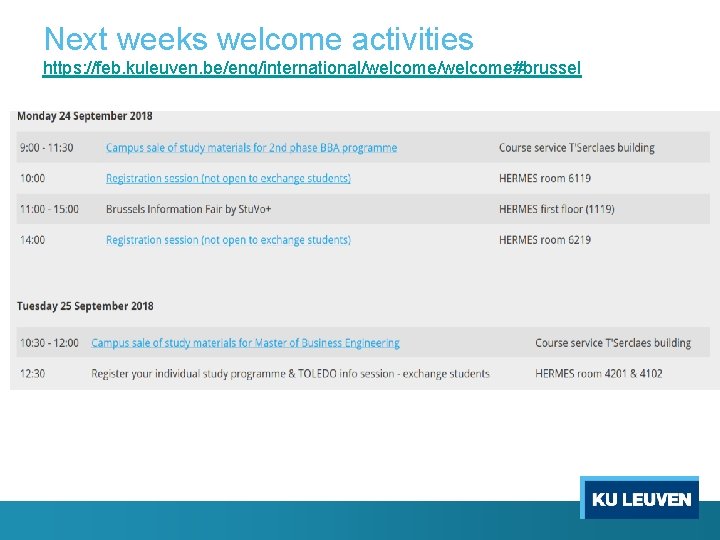 Next weeks welcome activities https: //feb. kuleuven. be/eng/international/welcome#brussel 