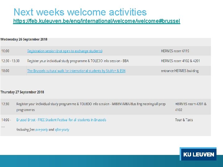 Next weeks welcome activities https: //feb. kuleuven. be/eng/international/welcome#brussel 