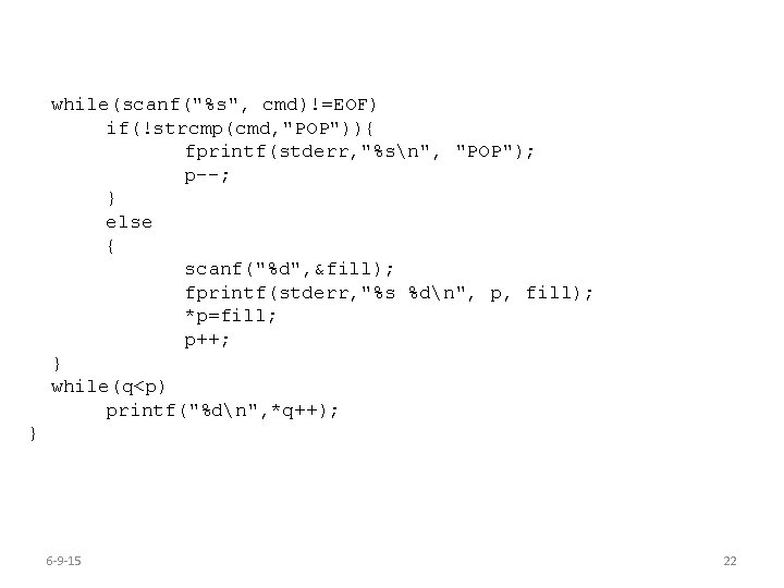 while(scanf("%s", cmd)!=EOF) if(!strcmp(cmd, "POP")){ fprintf(stderr, "%sn", "POP"); p--; } else { scanf("%d", &fill); fprintf(stderr,