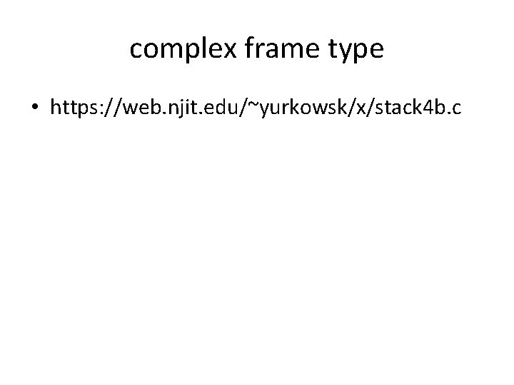 complex frame type • https: //web. njit. edu/~yurkowsk/x/stack 4 b. c 