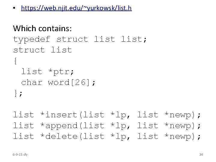  • https: //web. njit. edu/~yurkowsk/list. h Which contains: typedef struct list; struct list